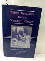 9780807114407-0807114405-Telling Memories Among Southern Women: Domestic Workers and Their Employers in the Segregated South