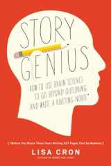 9781607748892-1607748894-Story Genius: How to Use Brain Science to Go Beyond Outlining and Write a Riveting Novel (Before You Waste Three Years Writing 327 Pages That Go Nowhere)