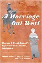 9780816540716-0816540713-A Marriage Out West: Theresa and Frank Russell’s Explorations in Arizona, 1900–1903