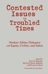 9781620368008-1620368005-Contested Issues in Troubled Times: Student Affairs Dialogues on Equity, Civility, and Safety