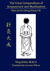 9780979955266-0979955262-The Great Compendium of Acupuncture and Moxibustion Volume IX
