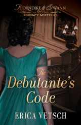 9780825447136-0825447135-The Debutante's Code (Thorndike & Swann Regency Mysteries, 1)