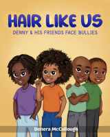 9781958018002-1958018007-Hair Like Us: Denny & His Friends Face Bullies