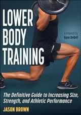 9781718206878-1718206879-Lower Body Training: The Definitive Guide to Increasing Size, Strength, and Athletic Performance