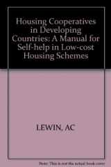9780471278207-0471278203-Housing Co-Operatives in Developing Countries: A Manual for Self-Help in Low Cost Housing Schemes