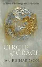 9780977816279-0977816273-Circle of Grace: A Book of Blessings for the Seasons