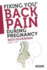 9780982193747-0982193742-Fixing You: Back Pain During Pregnancy: Self-treatment for sciatica, back pain, SI Joint or pelvic pain, and advice for abdominal strengthening post partum.