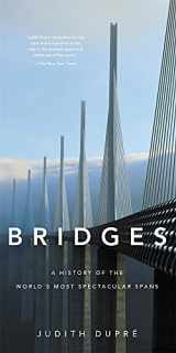 9780316507943-0316507946-Bridges: A History of the World's Most Spectacular Spans