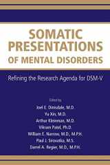9780890423424-0890423423-Somatic Presentations of Mental Disorders: Refining the Research Agenda for DSM-V