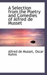 9781103990078-1103990071-A Selection from the Poetry and Comedies of Alfred De Musset
