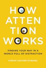 9780262039260-0262039265-How Attention Works: Finding Your Way in a World Full of Distraction (Mit Press)