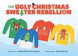 9781777258214-1777258219-THE UGLY CHRISTMAS SWEATER REBELLION: It all started with a sweater.