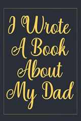 9781099234620-109923462X-I Wrote a Book about my dad: What i love about dad book, personalized fathers day gifts, unique gifts for dad, sentimental gifts for dad