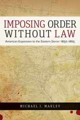 9781647790738-1647790735-Imposing Order without Law: American Expansion to the Eastern Sierra, 1850–1865