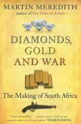9781868422890-1868422895-Diamonds, Gold and War: The Making of South Africa