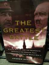 9780743281102-0743281101-The Greatest Battle: Stalin, Hitler, and the Desperate Struggle for Moscow That Changed the Course of World War II