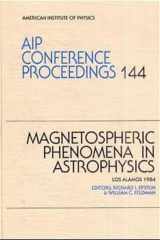 9780883183434-0883183439-Magnetospheric Pheonomena in Astrophysics 1984 (AIP Conference Proceedings, 144)