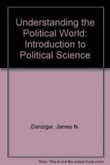 9780582290259-0582290252-Understanding the Political World: An Introduction to Political Science