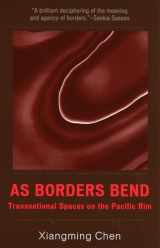 9780742500945-0742500942-As Borders Bend: Transnational Spaces on the Pacific Rim (Pacific Formations: Global Relations in Asian and Pacific Perspectives)