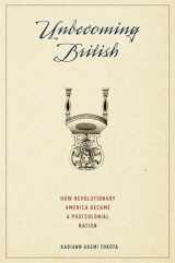 9780195393422-0195393422-Unbecoming British: How Revolutionary America Became a Postcolonial Nation