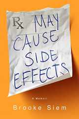 9781949481709-1949481700-May Cause Side Effects: A Memoir