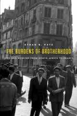 9780674984103-0674984102-The Burdens of Brotherhood: Jews and Muslims from North Africa to France