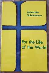 9780913836088-0913836087-For the Life of the World: Sacraments and Orthodoxy