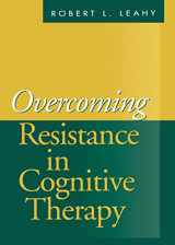 9781572306844-157230684X-Overcoming Resistance in Cognitive Therapy