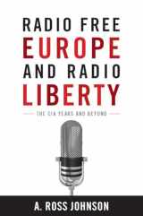 9780804773560-0804773564-Radio Free Europe and Radio Liberty: The CIA Years and Beyond (Cold War International History Project)