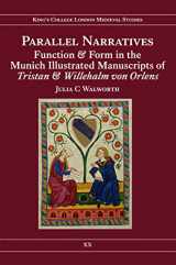 9780953983827-095398382X-Parallel Narratives: Function and Form in the Munich Illustrated Manuscripts of Tristan and Willehalm von Orlens (Kings College London Medieval Studies (KCLMS)) (Volume 20)