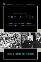 9780742522138-074252213X-Debating the 1960s: Liberal, Conservative, and Radical Perspectives (Debating Twentieth-Century America)