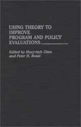 9780313283468-031328346X-Using Theory to Improve Program and Policy Evaluations: (Contributions in Political Science)
