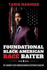 9780983104940-0983104948-Foundational Black American Race Baiter: My Journey Into Understanding Systematic Racism