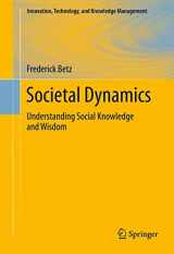 9781461412779-1461412773-Societal Dynamics: Understanding Social Knowledge and Wisdom (Innovation, Technology, and Knowledge Management, 11)