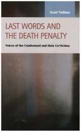 9781593322649-159332264X-Last Words and the Death Penalty: Voices of the Condemned and Their Co-victims (Criminal Justice: Recent Scholarship)