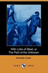 9781406513035-1406513032-With Links of Steel, or The Peril of the Unknown (Dodo Press)