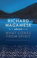 9781771622752-177162275X-Richard Wagamese Selected: What Comes from Spirit