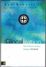 9780310267188-0310267188-Glocalization: How Followers of Jesus Engage a Flat World