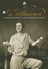 9780271065014-027106501X-Disillusioned: Victorian Photography and the Discerning Subject