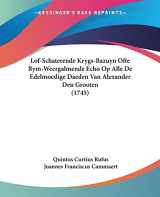 9781104995416-1104995417-Lof-Schaterende Krygs-Bazuyn Ofte Rym-Weergalmende Echo Op Alle De Edelmoedige Daeden Van Alexander Den Grooten (1745) (Chinese Edition)