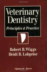 9780397513857-0397513852-Veterinary Dentistry: Principles and Practice [Jan 30, 1997] Wiggs, Robert B. and Lobprise, Heidi B.