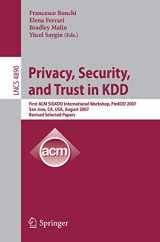 9783540784777-3540784772-Privacy, Security, and Trust in KDD: First ACM SIGKDD International Workshop, PinKDD 2007, San Jose, CA, USA, August 12, 2007, Revised, Selected Papers (Lecture Notes in Computer Science, 4890)