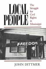 9780252021022-0252021029-Local People: The Struggle for Civil Rights in Mississippi (Blacks in the New World)