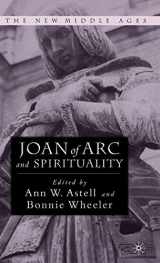 9781403962225-1403962227-Joan of Arc and Spirituality (The New Middle Ages)
