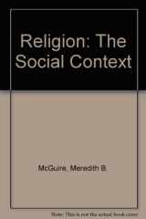9780534169688-0534169686-Religion: The Social Context
