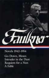 9780940450851-0940450852-William Faulkner : Novels 1942-1954 : Go Down, Moses / Intruder in the Dust / Requiem for a Nun / A Fable (Library of America)