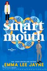 9781949202953-194920295X-Smart Mouth: An Opposites Attract Romantic Comedy (Work For It)