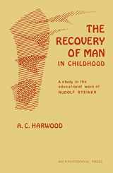 9780880100014-088010001X-The Recovery of Man in Childhood: A Study in the Educational Work of Rudolf Steiner