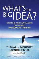 9781578519316-1578519314-What's the Big Idea? Creating and Capitalizing on the Best New Management Thinking