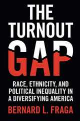 9781108465922-1108465927-The Turnout Gap: Race, Ethnicity, and Political Inequality in a Diversifying America